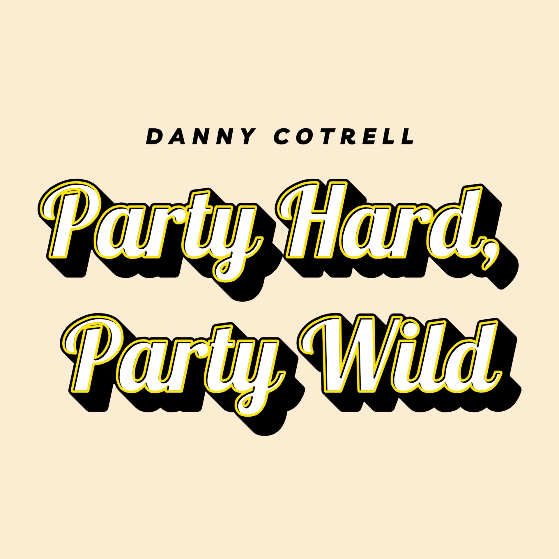 Danny Cotrell - Party hard, Party wild